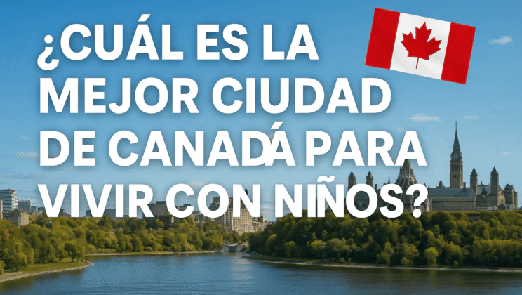 ¿Cuál es la mejor ciudad de Canadá para vivir con niños?